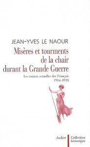 Jean- Yves Le Naour, Misères et tourments de la chair,