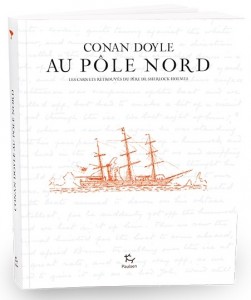 Les Carnets retrouvés de Conan Doyle nous mènent au Pôle Nord - Toutelaculture