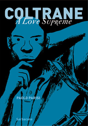 BD : Coltrane, « a love supreme » qui manque d’intensité