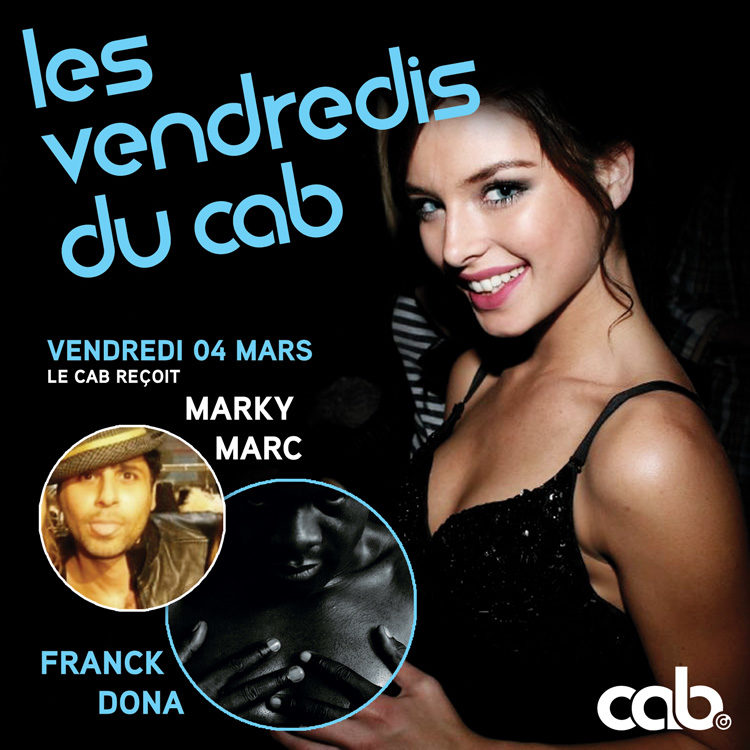 Gagnez 10×2 places pour la Soirée du vendredi au Cab avec MARKY MARC & FRANCK DONA le vendredi 4 mars 2011