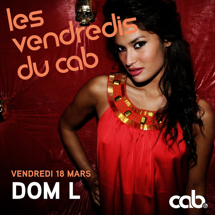 Gagnez 10×2 places pour la Soirée du vendredi au Cab avec DJ DOM L le vendredi 18 mars 2011