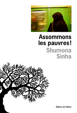 Assommons les pauvres : le JE flamboyant de Shumona Sinha (Editions de l’Olivier)