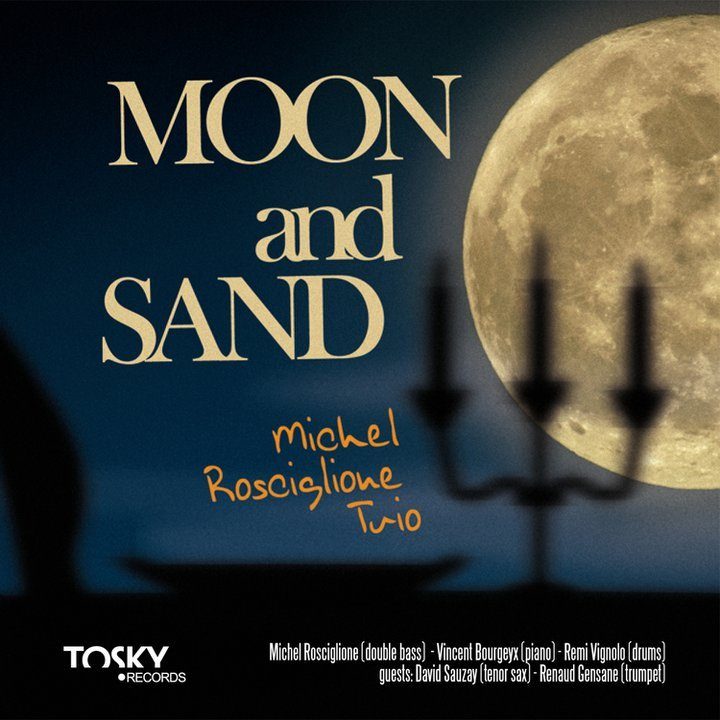 GAGNEZ 5 albums du trio de Michel Rosciglione .Moon and sand .