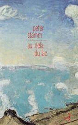 Au-delà du lac, chroniques de vies cabossées par l’écrivain suisse Peter Stamm