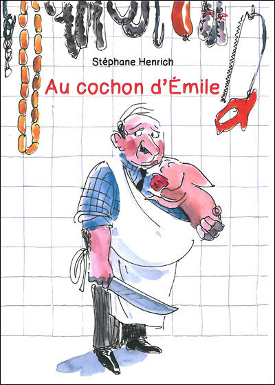 <em> Au cochon d’Emile</em> de Stéphane Henrich
