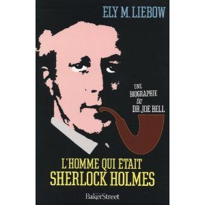 L’homme qui était Sherlock Holmes d’Ely M.Liebow