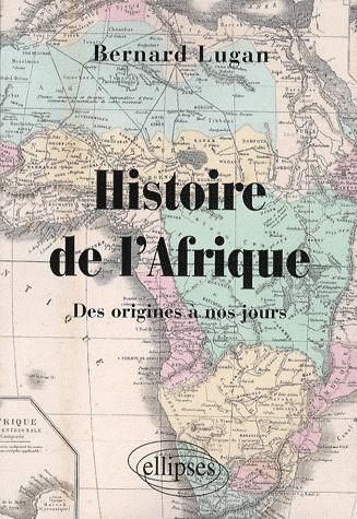 « Histoire de l’Afrique des origines à nos jours » de Bernard Lugan, une référence sur le continent africain