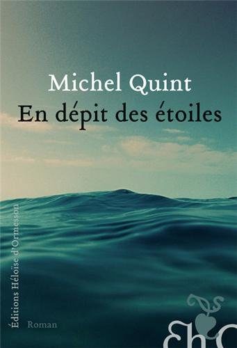 Gagnez 3 exemplaires de En dépit des étoiles de Michel Quint avec les éditions Héloise d’Ormesson