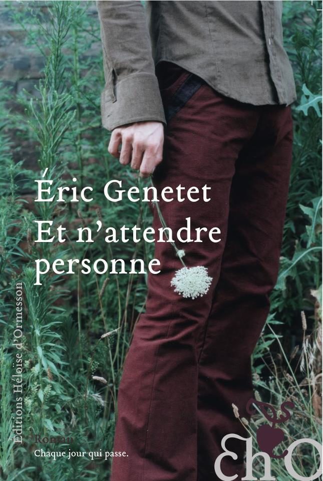 Gagnez 3 exemplaires de Et n’attendre personne de Eric Genetet avec les éditions Héloise d’Ormesson