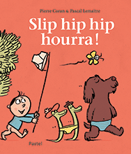 Slip hip hip hourra! de Pierre Coran & Pascal Lemaître