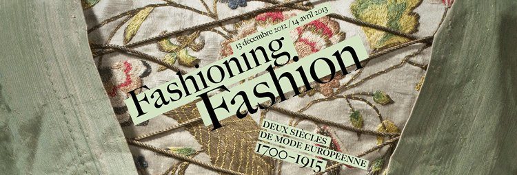 Fashioning fashion : Une histoire du costume et de l’éclat moderne de l’Europe à l’Art nouveau au Musée des Arts décoratifs