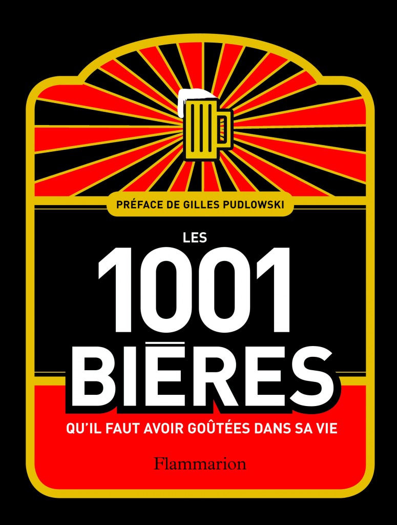 Les 1001 Bières qu’il faut avoir goûtées dans sa vie