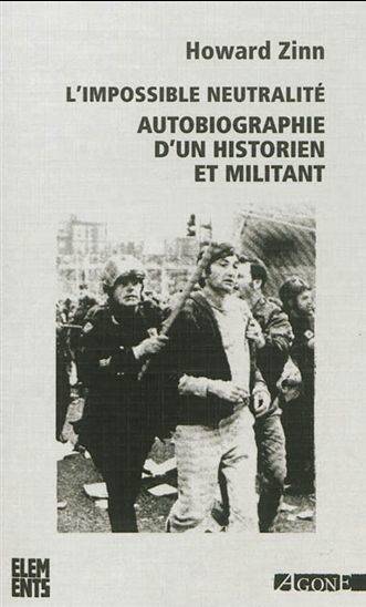 « L’impossible neutralité, Autobiographie d’un historien militant » d’Howard Zinn, la désobéissance civile comme espoir de changement.