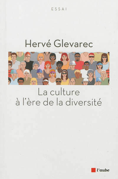 La culture à l’ère de la diversité, Essai critique trente ans après « La Distinction » par Hervé Glevarec