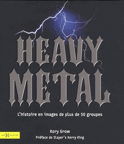 Kory Grow, L’Histoire du Heavy Metal en image de plus de 50 groupes