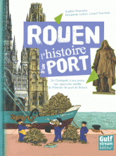 Rouen, l’histoire d’un port de Sophie Humann, Benjamin Lefort et Lionel Tarchala