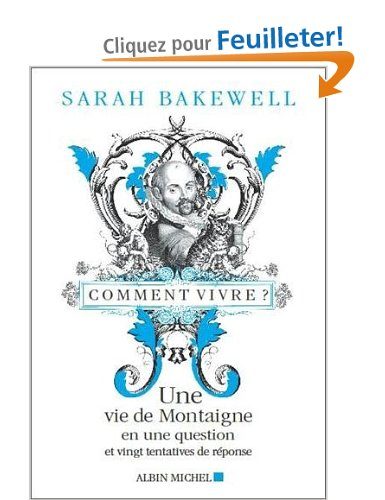 Sarah Bakewell, Comment vivre ? Une vie de Montaigne en une question et vingt tentatives de réponse