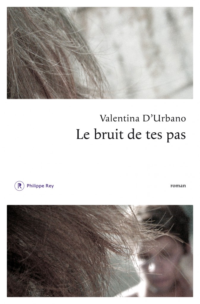 « Le Bruit de tes pas », le premier roman enragé de Valentina d’Urbano