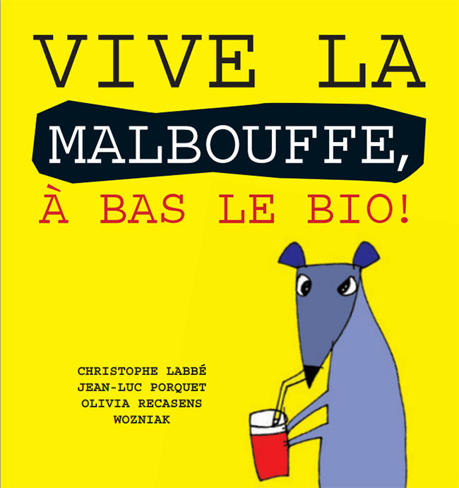 Vive la Malbouffe, à bas le bio !, un livre hilarant + de santé publique