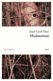 Mudwoman : Joyce Carol Oates dresse un portrait de femme  forte sur le mode du thriller