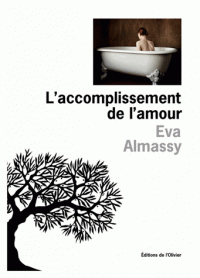 L’accomplissement de l’amour, Eva Almassy décrit la grande fuite en avant aux éditions de l’Olivier