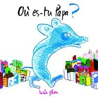 Où es-tu Papa? de Lucie Phan
