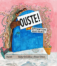Ouste! Attention aux ours! de Sally Grindley et Peter Utton
