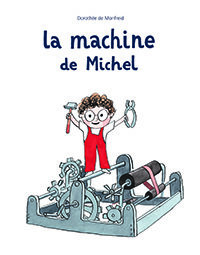 La machine de Michel de Dorothée de Monfreid