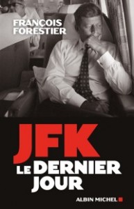 François Forestier, JFK. Le dernier jour