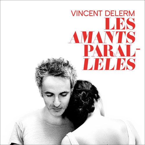 [Chronique] « Les Amants Parallèles » de Vincent Delerm : mélodieux et mélancolique