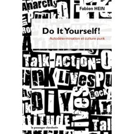 Do It Yourself de Fabien Hein, Autodétermination et culture punk -  Toutelaculture