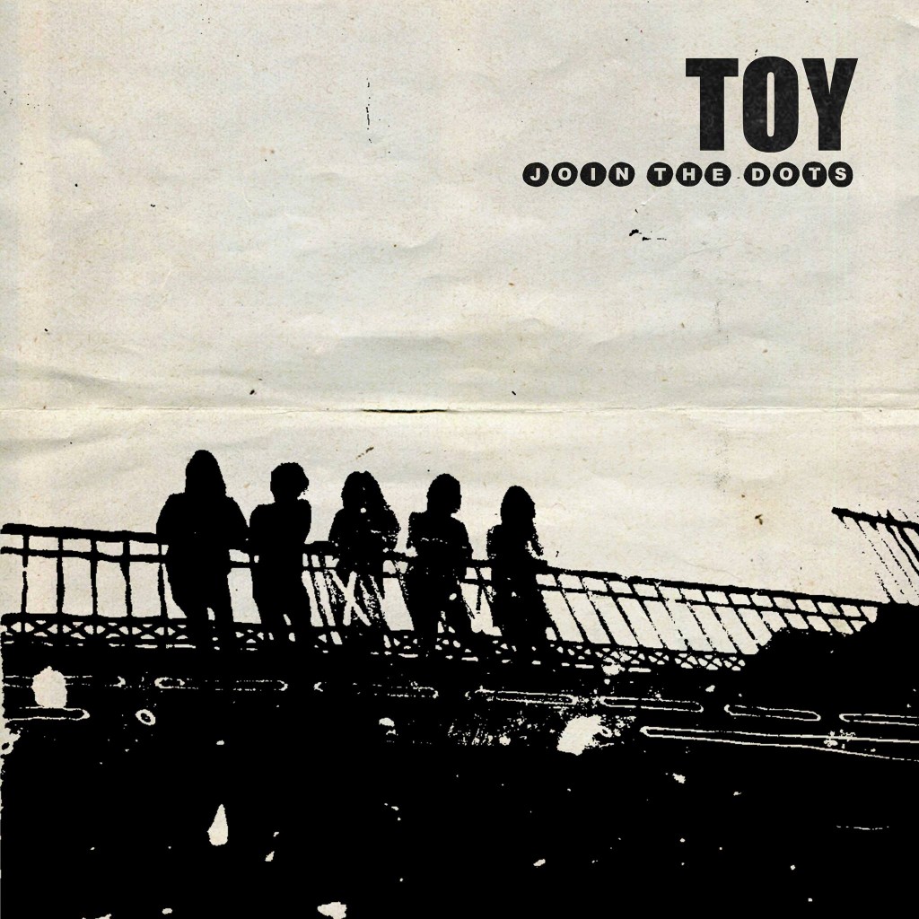 [Chronique] « Join The Dots » de Toy : noisy pop évolutive