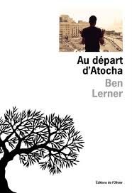 “Au départ d’Atocha”, les errances d’un jeune poète à Madrid par Ben Lerner