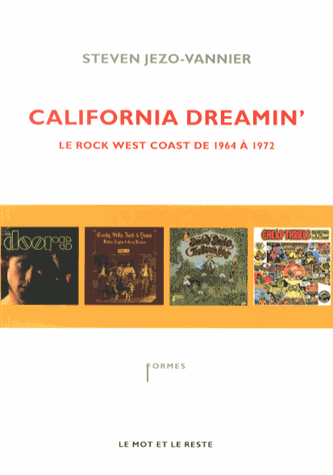 « California Dreamin’ » de Steven Jezo-Vannier, le rock west coast de 1964 à 1972.
