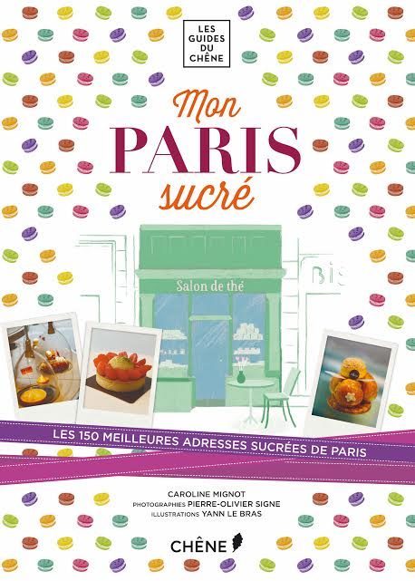 Caroline Mignot partage “Mon Paris sucré”, dans la collection des Guides du Chêne