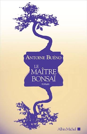“Le maître Bonsaï”, une rencontre à fleur d’écorce, par Antoine Buéno