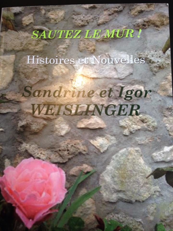 « Sautez le mur! », un recueil de nouvelles sans limites par Sandrine et Igor Weislinger