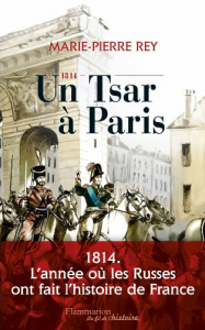 1814-un-Tsar-à-Paris-de-Marie-Pierre-Rey