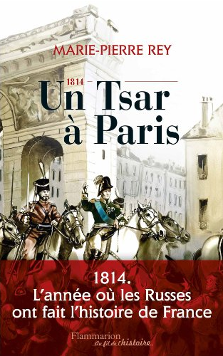 « Un Tsar à Paris », par Marie-Pierre Rey