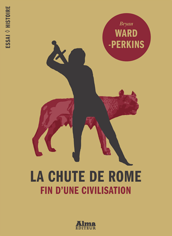 « La Chute de Rome » de Bryan Ward-Perkins : la fin d’une civilisation…
