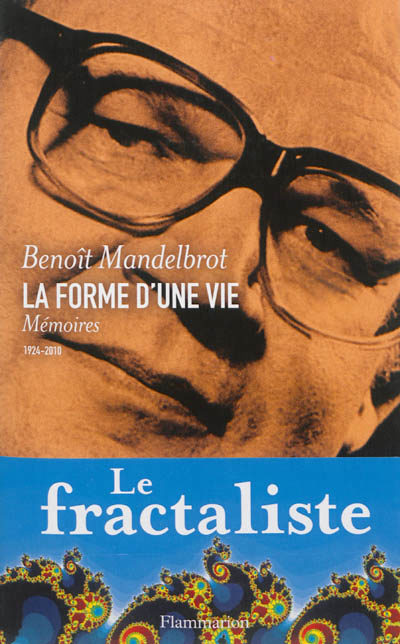 “La forme d’une vie”, de Benoit Mandelbrot, le père de la géométrie fractale