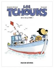Les Tchouks On a vu la mer! de Benjamin Richard et Kerascoët
