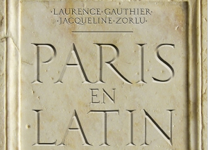 [Chronique] “Paris en latin” de Laurence Gauthier et Jacqueline Zorlu