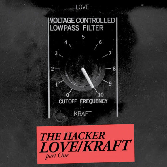 [Chronique] « LOVE/KRAFT part one » : la tec new wave de The Hacker