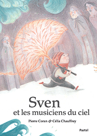 Sven et les musiciens du ciel de Pierre Coran & Célia Chauffrey