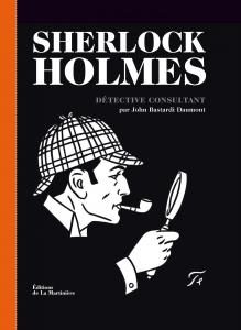 “Sherlock Holmes” de John Bastardi Daumont, l’avènement du mythe.