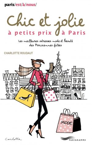 “Chic et jolie à petits prix à Paris”, par Charlotte Roudaut