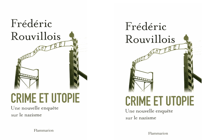 Crime et utopie, une nouvelle enquête sur le nazisme par Frédéric Rouvillois