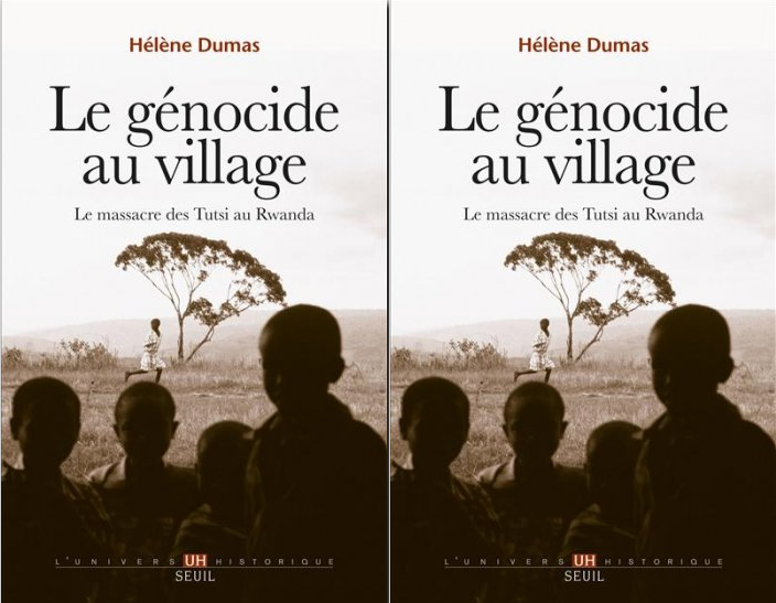 “Le génocide au village. Le massacre des Tutsi au Rwanda”, par Hélène Dumas