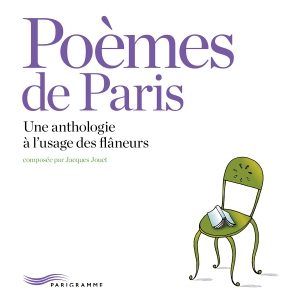 « Poèmes de Paris », une anthologie à l’usage des Flâneurs par Jacques Jouet